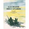 VERSICOLOR EDITIONS LA CHASSE DES CANARDS