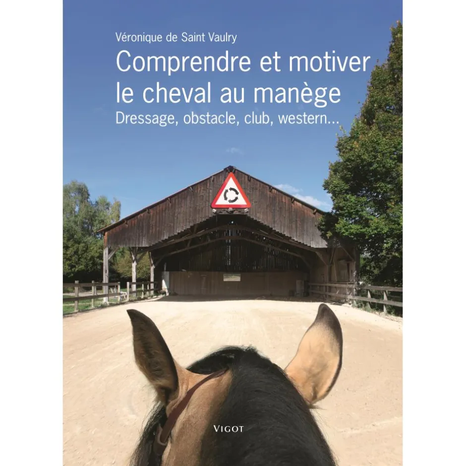 EDITION VIGOT LIVRE COMPRENDRE ET MOTIVER LE CHEVAL AU MANEGE