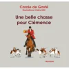 EDITION DE MONTBEL LIVRE UNE BELLE CHASSE POUR CLEMENCE
